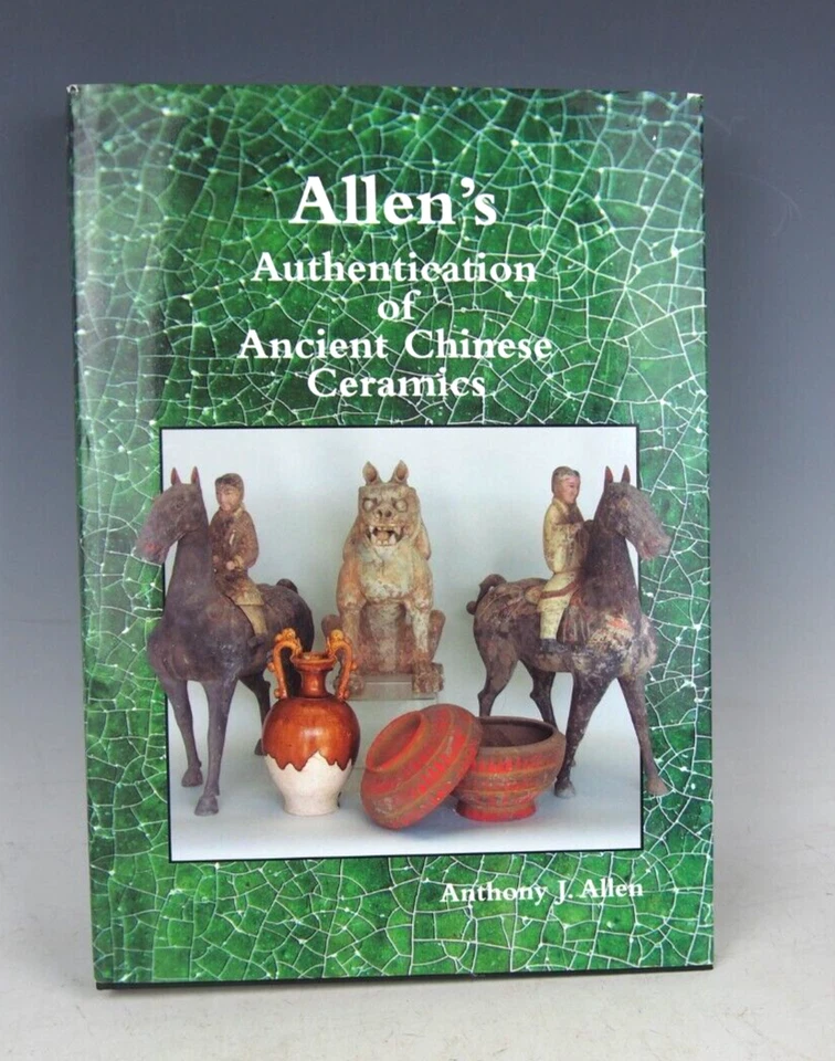 ALLEN'S AUTHENTICATION OF ANCIENT CHINESE CERAMICS By Anthony J. Allen - Image 1 of 4
