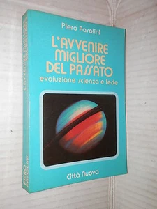 L AVVENIRE MIGLIORE DEL PASSATO Evoluzione scienza e fede Piero Pasolini 1982 di - Imagen 1 de 1