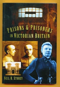 Prisons & Prisoners in Victorian Britain - Neil R Storey - $19.40 Retail - Picture 1 of 3