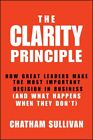 Clarity Principle : How Great Leaders Make The Most Important Decision In Bus...
