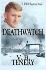 Deathwatch: A Wwii Suspense Novel - Paperback By Tenery, V B - Very Good