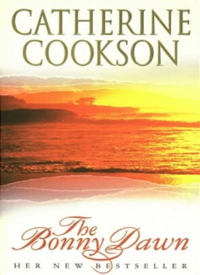 The Bonny Dawn By  Catherine Cookson. 9780552145312 - Image 1 of 1