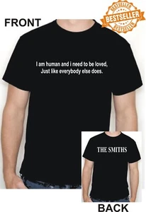 The Smiths / Morrissey T-shirt / Tee / Lyrics / I AM HUMAN AND I NEED / S-XXL - Picture 1 of 12