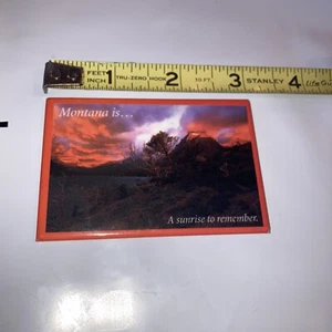 Vintage Magnet - Souvenir , Montana is... A Sunrise to Remember - Picture 1 of 2