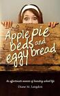 Apple Pie Beds and Eggy Bread: An Affectionate Memoir of Boarding School Life by