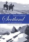 Seton Gordons Scotland  An Anthology Paperback By Brown Hamish Com Lik