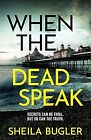 When The Dead Speak: A Gripping And Page-Turning Crime Thriller Packed With Susp