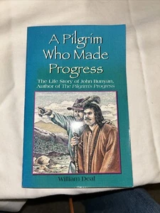 William DEAL / Pilgrim Who Made Progress The Life Story of John Bunyan 1994 - Picture 1 of 2