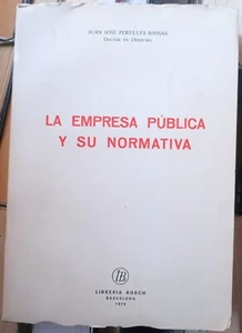 LA EMPRESA PUBLICA Y SU NORMATIVA. PERULLES BASSAS, Juan Jose. - Imagen 1 de 5
