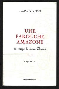 UNE FAROUCHE AMAZONE AU TEMPS DE JEAN CHOUAN . J.P. VINCENT . 1977 - Picture 1 of 1