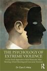 The Psychology Of Extreme Violence: A Case Study Approach To Serial Homicide, Ma