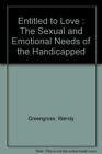 Entitled to Love: Sexual and Emotional Needs of the Handicapped