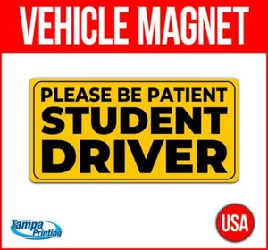 BE PATIENT STUDENT DRIVER Heavy Duty Vehicle Magnet Truck Car Sticker Decal Sign - Picture 1 of 4