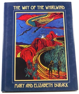 The Way of the Whirlwind by Mary Elizabeth Durack 1980 HC DJ Book dreams legends - Picture 1 of 20