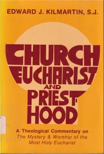 Church Eucharist and Priesthood by Edward J. Kilmartin, S.J.. SC GC - Picture 1 of 2