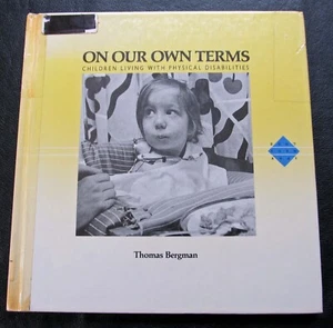 On Our Own Terms : Children Living With Physical Disabilities ~ Thomas Bergman - Picture 1 of 8