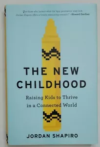 The New Childhood : Raising Kids to Thrive in a Connected World Shapiro, Jordan - Imagen 1 de 4