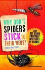Robert Matthews Why Don't Spiders Stick to Their Webs? (Tascabile)
