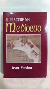 IL PIACERE NEL MEDIOEVO - di Jean Verdon - Prima Edizione di Mondolibri - 2000 - Foto 1 di 6