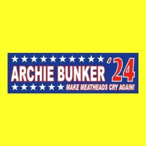 Lustiger "ARCHIE BUNKER '24" All in the Family Präsident STOßSTANGE STICKER Aufkleber 2024 - Bild 1 von 1