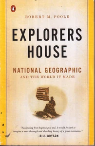 Explorers House: National Geographic and the world it made / Robert M. Poole PB - Bild 1 von 2