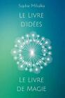 Le Livre D'ides Et Le Livre De Magie By Sophie Mihalko (French) Paperback Book