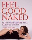 Feel Good Naked   Hardcover Laure Redmond 9781931412674