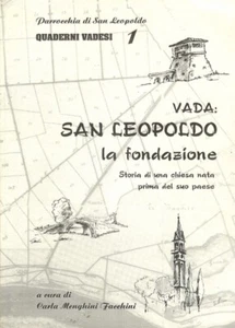 Vada San Leopoldo la fondazione Storia di una chiesa nata prima del suo paese - Foto 1 di 1