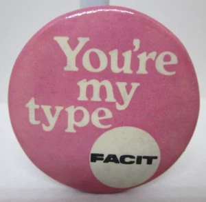 Vintage You're My Type FACIT Advertising button pin pinback 1.75 inch - Picture 1 of 2