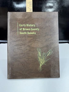 EARLY HISTORY OF BROWN COUNTY, SOUTH DAKOTA: A LITERATURE OF THE PEOPLE - Imagen 1 de 16