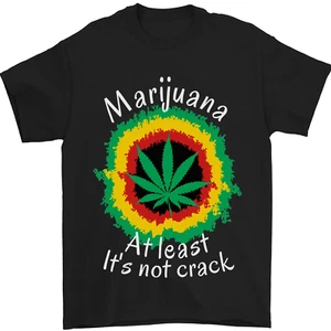 Marijuana at Least Its Not Crack Weed Mens T-Shirt 100% Cotton - Picture 1 of 102