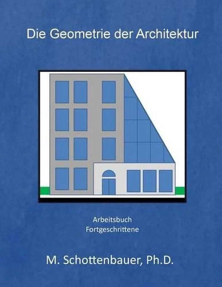 Die Geometrie der Architekture: Arbeitsbuch by M. Schottenbauer (German) Paperba - Image 1 of 1