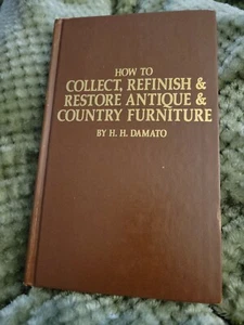 How To Collect, Refinish & Restore Antique & Country Furniture,  By H. H.... - Picture 1 of 1