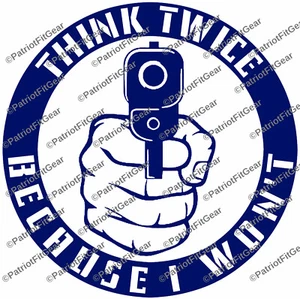Think twice because I wont,Molon Labe,10"x10",Gun Rights,Protected,Vinyl Decal - Picture 1 of 10