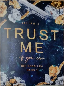 Jaliah J., Trust me - if you can Die Rebellen Band 2  Taschenbuch 256 S. Deutsch - Bild 1 von 2