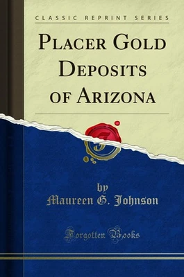 Placer Gold Deposits of Arizona (Classic Reprint) - Image 1 of 2
