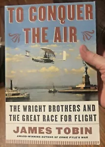 To Conquer The Air Wright Brothers and the Great Race for Flight James Tobin s/c - Foto 1 di 5