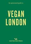 Opinionated Guide To Vegan London, An: First Edition by Hoxton Mini Press (Engli