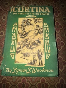 📗 Cortina: The Rogue of the Rio Grande (1950) by Lyman L. Woodman First Edition - Imagen 1 de 8
