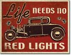 Life No Red Lights  - Large Metal Tin Sign 16"x12.5" -Buy 2 - Get 1 Free-