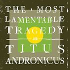 Titus Andronicus - The Most Lamentable Tragedy [New CD]