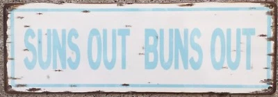 Suns Out Buns Out Bikini Beach Pool California Florida Hawaii Sign Home Decor - Image 1 of 2