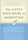 The Little Blue Book of Marketing: Build a Killer Plan in Less Than a Day