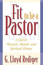 G. Lloyd Rediger Fit to Be a Pastor (Paperback)