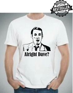 ALRIGHT DAVE T-shirt / Trigger / OFAH / Nags Head / Del boy / Birthday / Size L - Picture 1 of 12