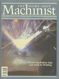 The Home Shop Machinist March/April 2004 Removing Broken Taps & Studs by Welding - Picture 1 of 1