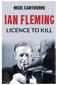 Ian Fleming: Licence to Kill by Nigel Cawthorne (English) Paperback Book - Picture 1 of 1