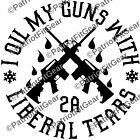 I Oil My Guns With Liberal Tears,Liberalism Is A Disease,Molon Labe,Vinyl Decal