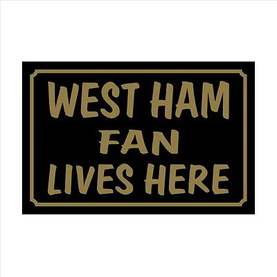 SAFETYSIGNS&STICKERS West Ham Fan Lives Here 160x105mm Plastic Sign / Sticker - House, Football