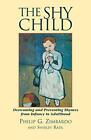 The Shy Child: A Parent's Guide to Preventing and Overcoming Shyness from Infan